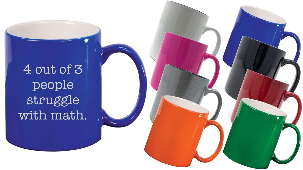 4 out of 3 People Struggle with Math Lotsa Laughs™ 11 ounce Funny Coffee Mug