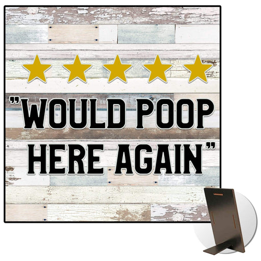 Would Poop Here Again 5 Star Review Kickstand Sign