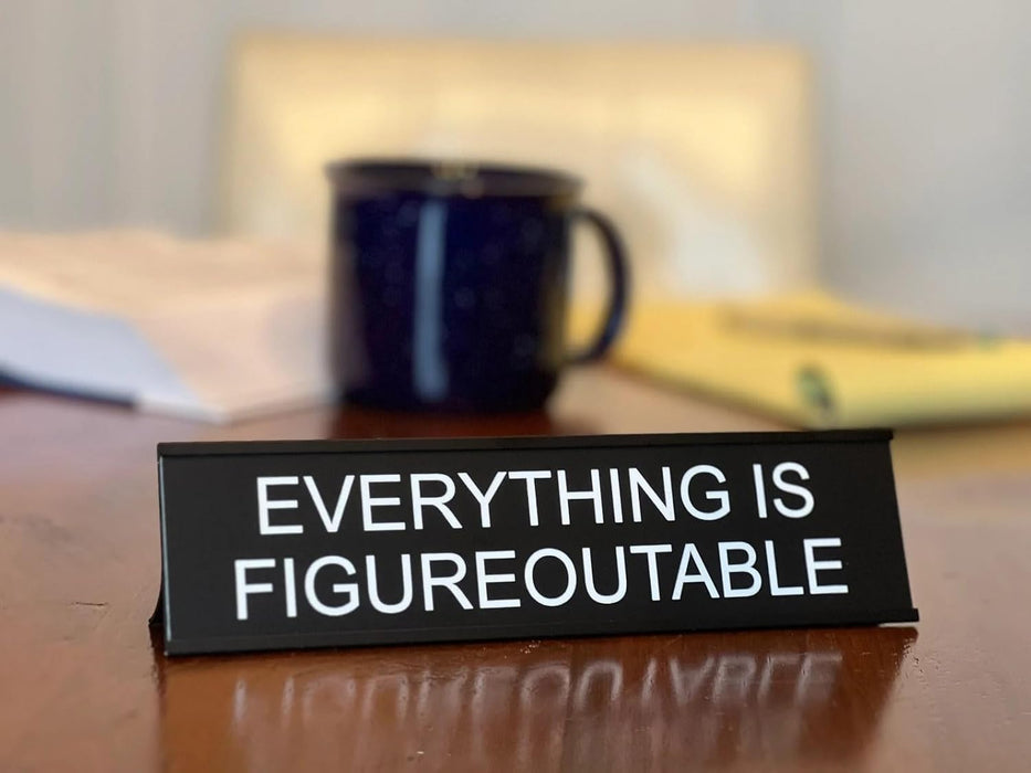 Everything is figureoutable desk name plate and funny office decor.