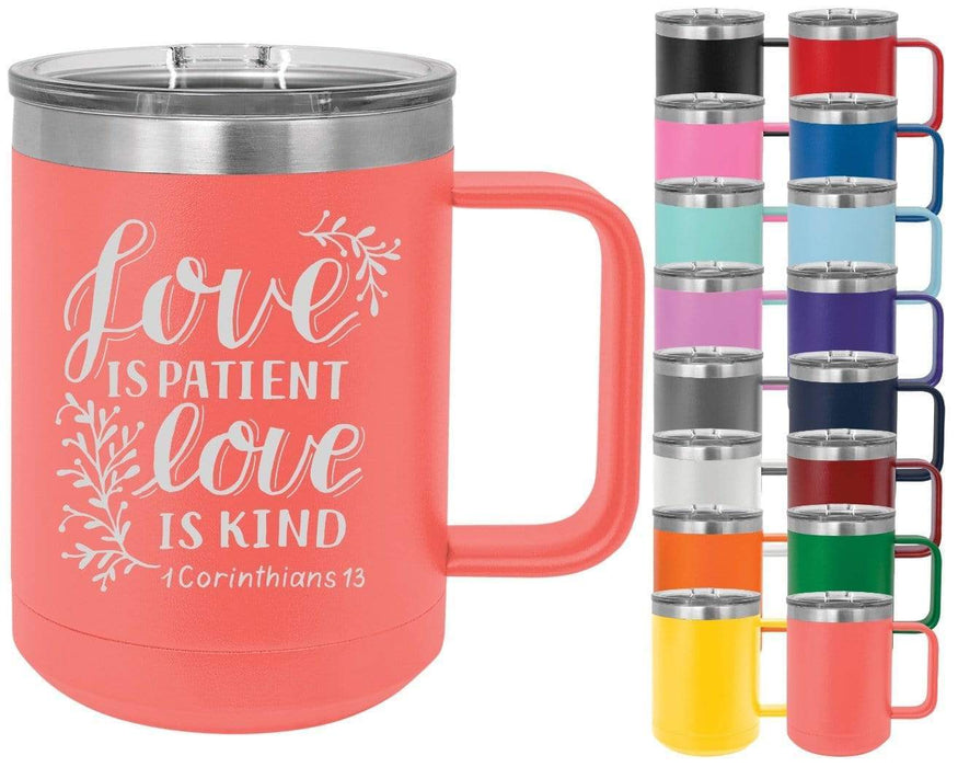 1 Corinthians 13 Love Is Patient Love Is Kind - 15oz Powder Coated Inspirational Coffee Mug