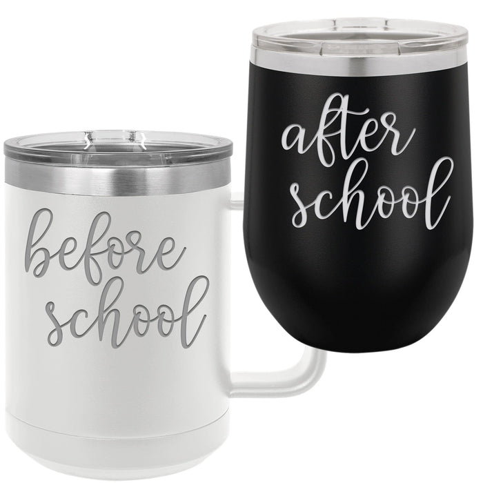 Before School After School - 15 oz Coffee Mug and 12 oz Wine Tumbler Set