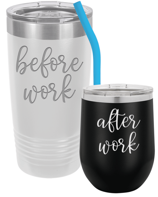 Before Work After Work - 20 oz Tumbler with Straw 12 oz Wine Tumbler Set