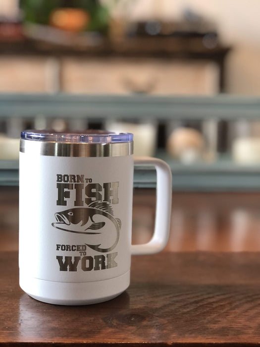 Born to Fish Forced to Work 15 ounce Insulated Coffee Mug