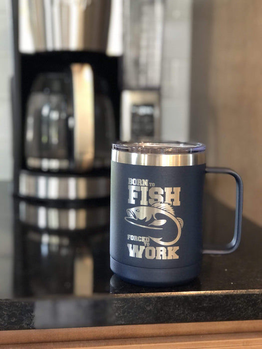 Born to Fish Forced to Work 15 ounce Insulated Coffee Mug