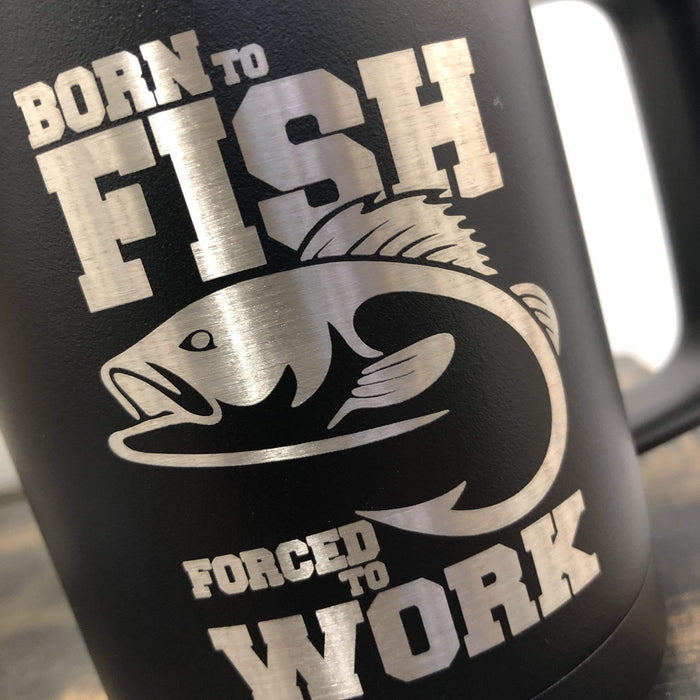 Born to Fish Forced to Work 15 ounce Insulated Coffee Mug