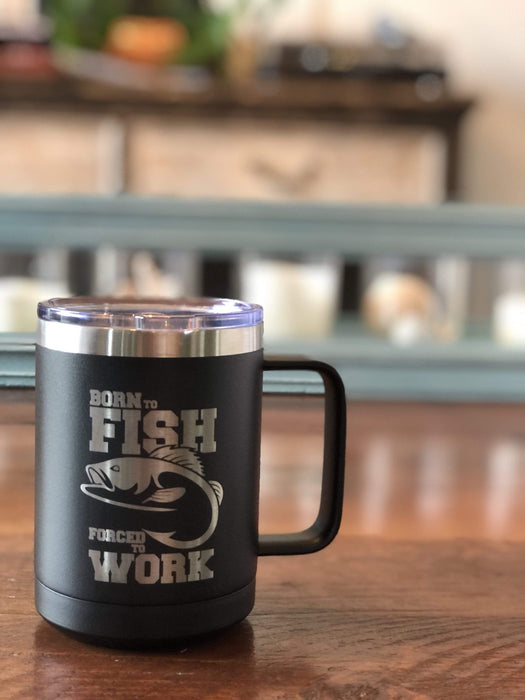 Born to Fish Forced to Work 15 ounce Insulated Coffee Mug