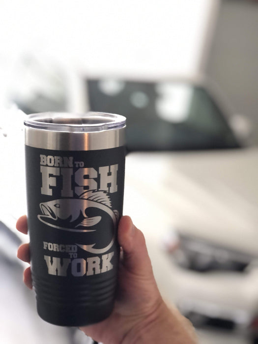 Born to Fish Forced to Work 20 ounce Insulated Drink Tumbler