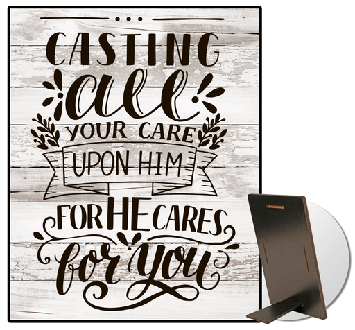 Casting All Your Cares Upon Him Kickstand Sign