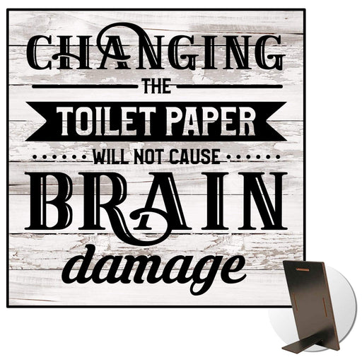 Changing the Toilet Paper Will Not Cause Brain Damage Kickstand Sign