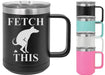 Fetch This 15 ounce Insulated Stainless Steel Coffee Mug