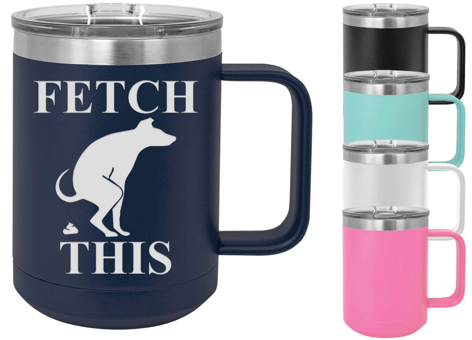 Fetch This 15 ounce Insulated Stainless Steel Coffee Mug