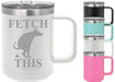 Fetch This 15 ounce Insulated Stainless Steel Coffee Mug