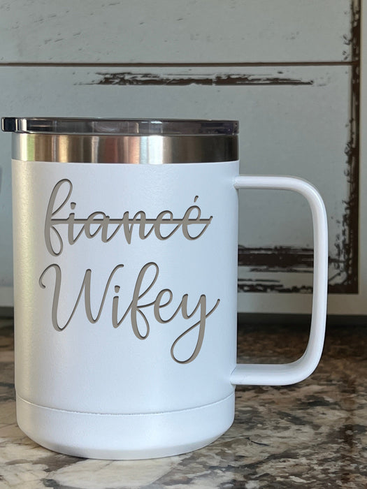 Fiancé to Wifey & Fiancé to Hubby- 15 ounce Stainless Steel Insulated Coffee Mug Set