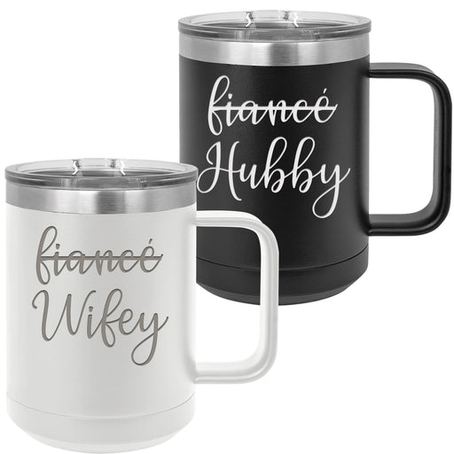 Fiancé to Wifey & Fiancé to Hubby- 15 ounce Stainless Steel Insulated Coffee Mug Set