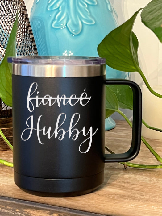 Fiancé to Wifey & Fiancé to Hubby- 15 ounce Stainless Steel Insulated Coffee Mug Set