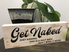 Get Naked - Just Kidding This Is A Half Bath Don't Make It Weird