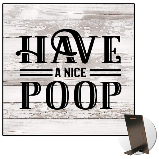 Have A Nice Poop Kickstand Sign