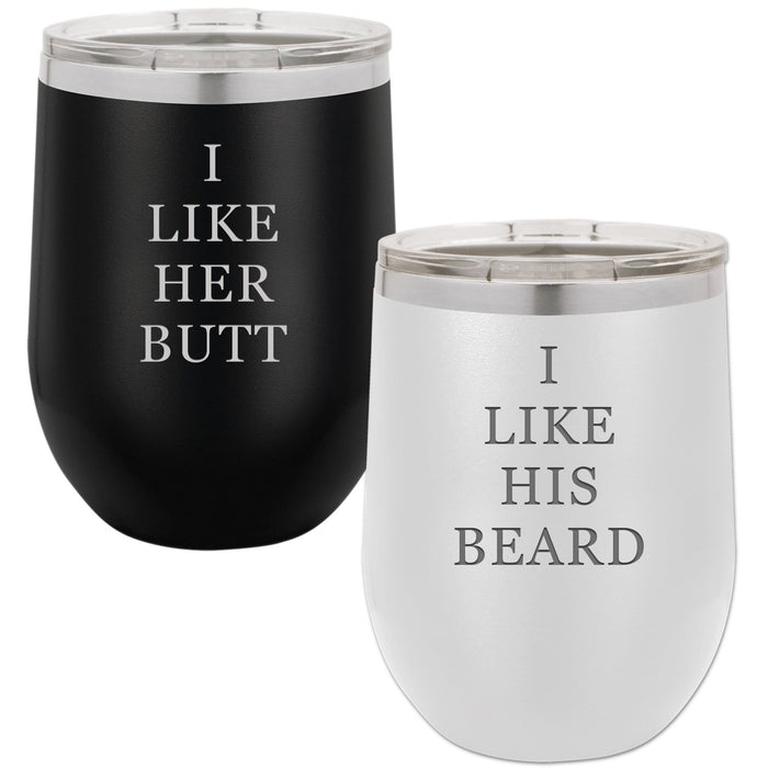I Like His Beard, I Like Her Butt - 12 ounce Stainless Steel Insulated Stemless Wine Glass Set