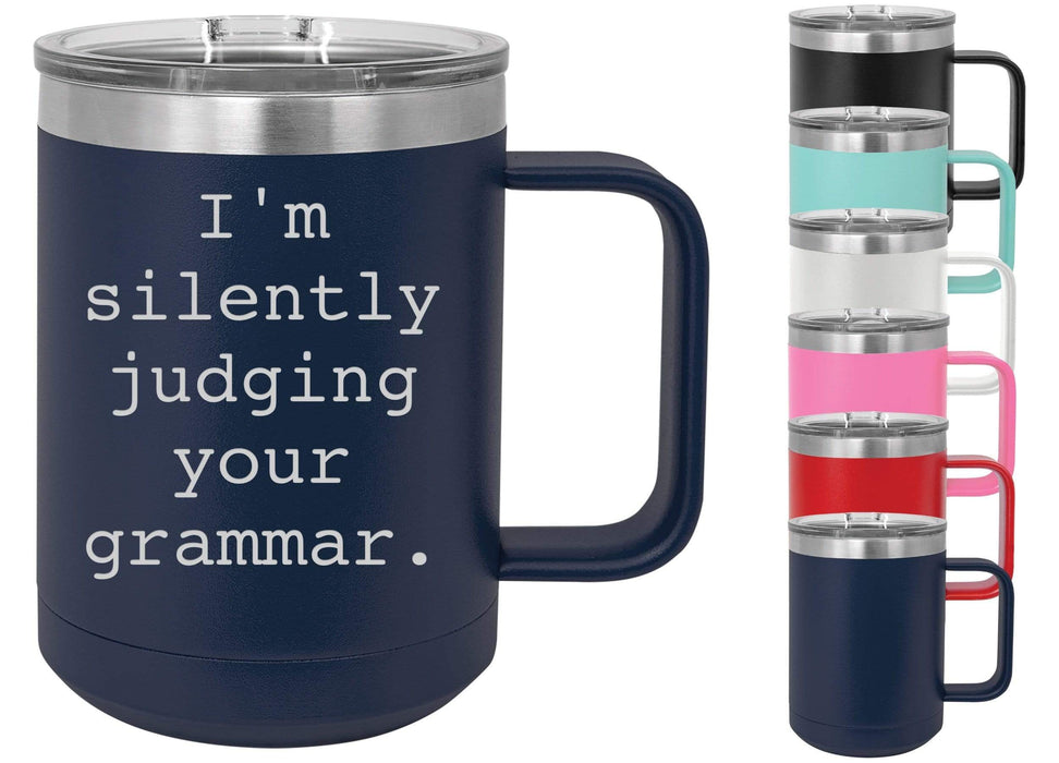 I'm Silently Judging Your Grammar 15 ounce Insulated Stainless Steel Coffee Mug