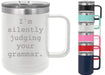 I'm Silently Judging Your Grammar 15 ounce Insulated Stainless Steel Coffee Mug
