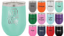 I Pair Well with Wine - 12 ounce Double wall vacuum insulated wine tumbler