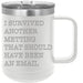 I Survived Another Meeting Novelty Coffee Mug