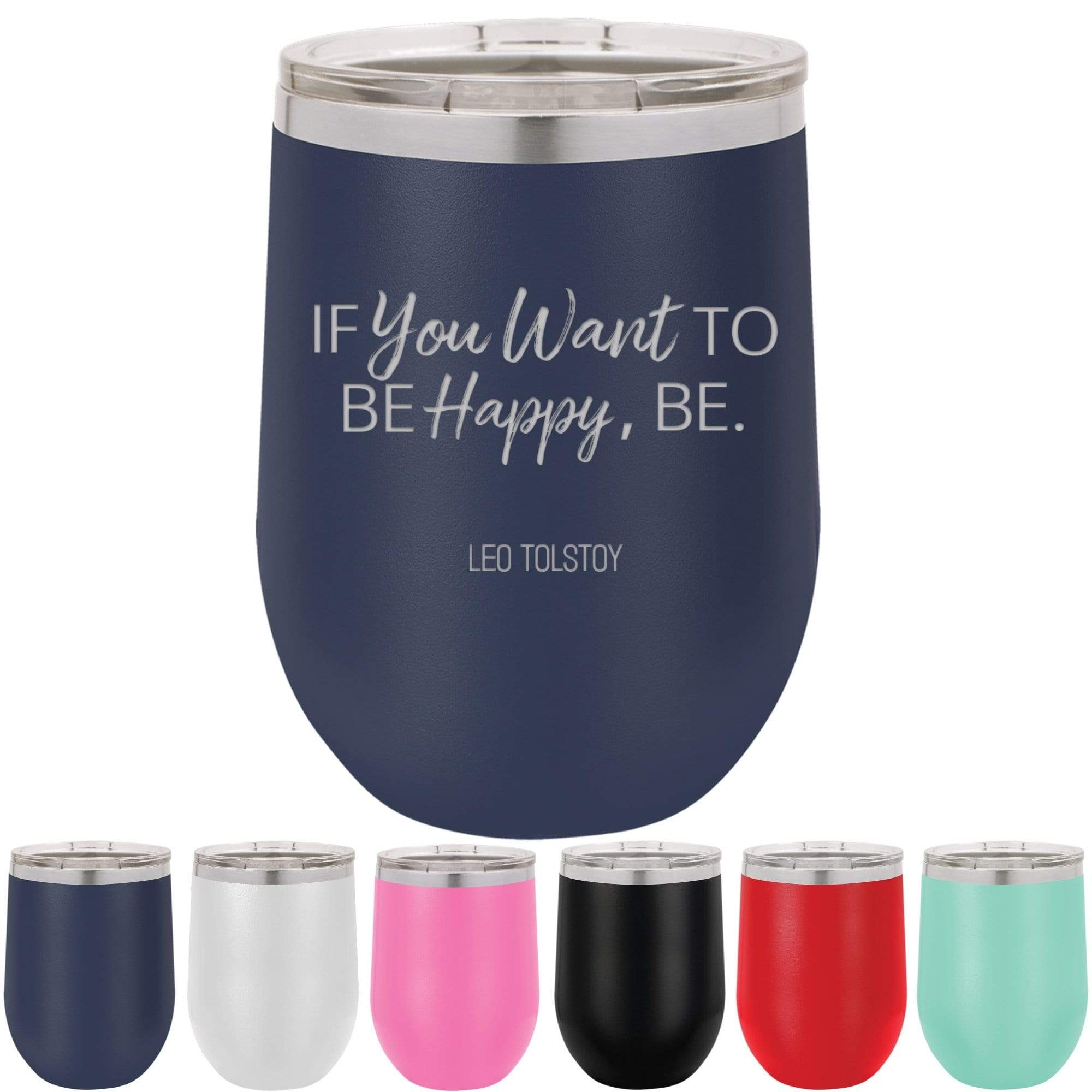 Leo Tolstoy If You Want To Be Happy, Be 12 oz Wine Glass Beach Tumbler —  Griffco Supply