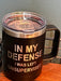 In My Defense I Was Left Unsupervised - 15 ounce Stainless Steel Insulated Coffee Mug