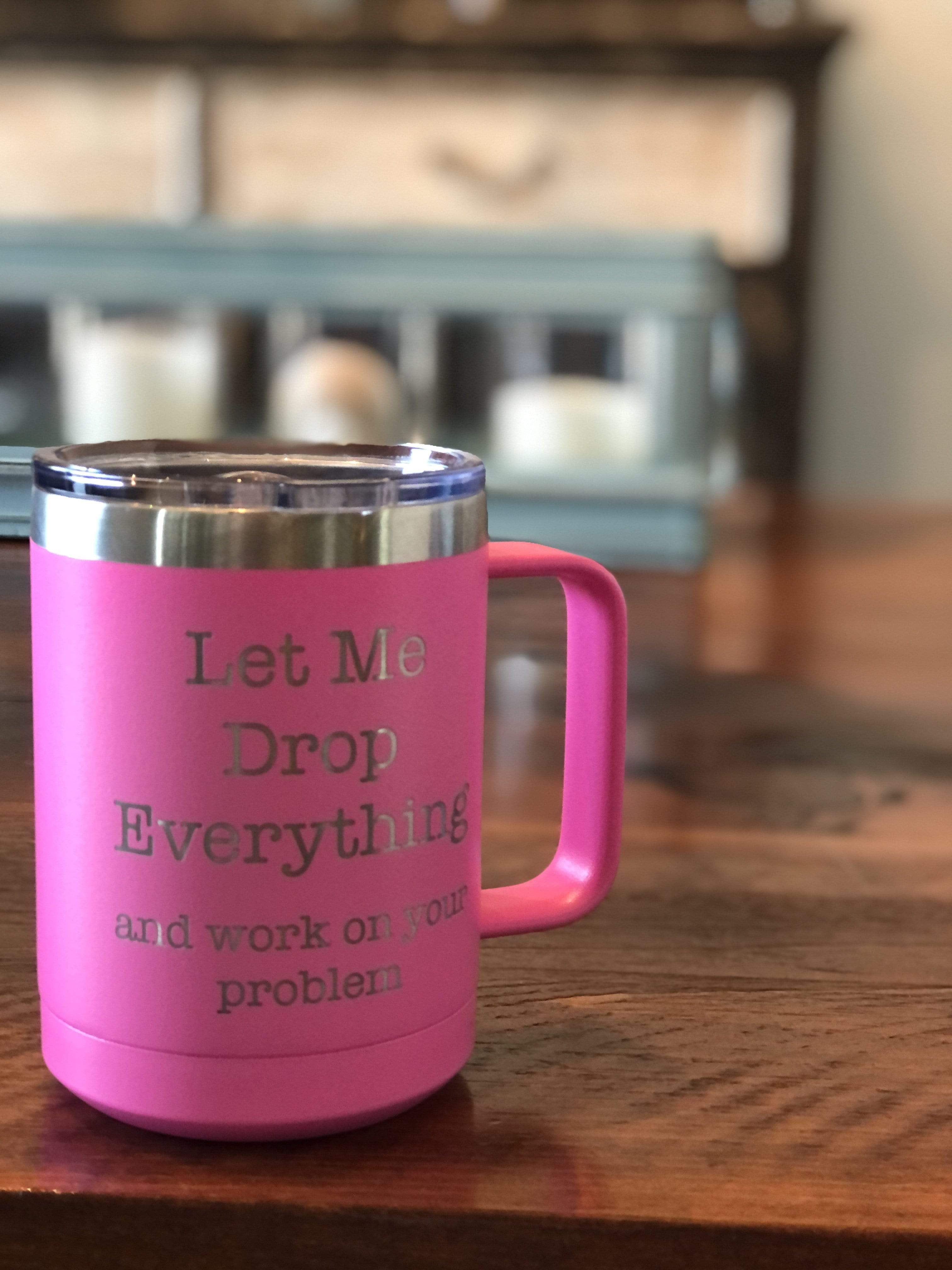Sottobicchiere MDF Divertente Con Scritta "Let Me Drop Everything And Work On Your Problem" - Regalo Originale - 3