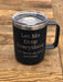 Let Me Drop Everything and Work On Your Problem 15 ounce Insulated Stainless Steel Coffee Mug