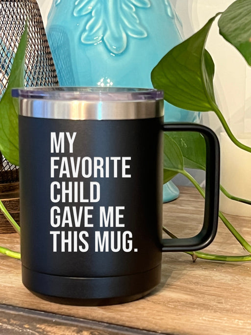 My Favorite Child Gave Me This Mug 15 ounce Stainless Steel Insulated Coffee Mug