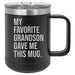 My Favorite Grandson Gave Me This Mug 15 ounce Stainless Steel Insulated Coffee Mug