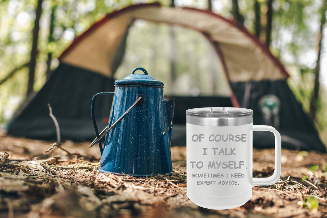 Of Course I Talk to Myself 15 ounce Insulated Coffee Mug