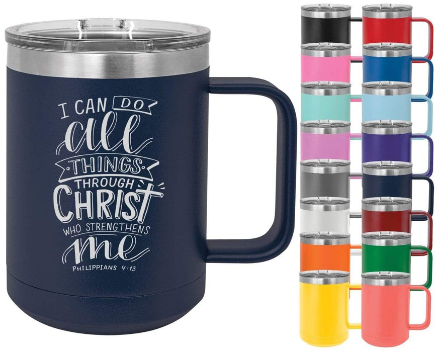 Philippians 4:13 I Can Do All Things Through Christ Who Strengthens Me - 15oz Powder Coated Inspirational Coffee Mug
