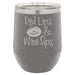 Red Lips, Wine Sips - 12 ounce Double wall vacuum insulated wine tumbler