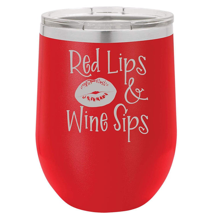 Red Lips, Wine Sips - 12 ounce Double wall vacuum insulated wine tumbler