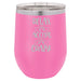 Relax & Accept the Crazy - 12 ounce Double wall vacuum insulated wine tumbler