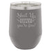 Shut Up Liver, You're Fine - 12 ounce Double wall vacuum insulated wine tumbler