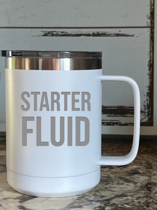 Starter Fluid - 15 ounce Stainless Steel Insulated Coffee Mug