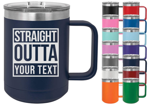 Straight Outta Personalized 15 oz. with Handle