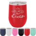 Take Me To The Ocean - 12 ounce Stainless Steel Insulated Stemless Wine Glass