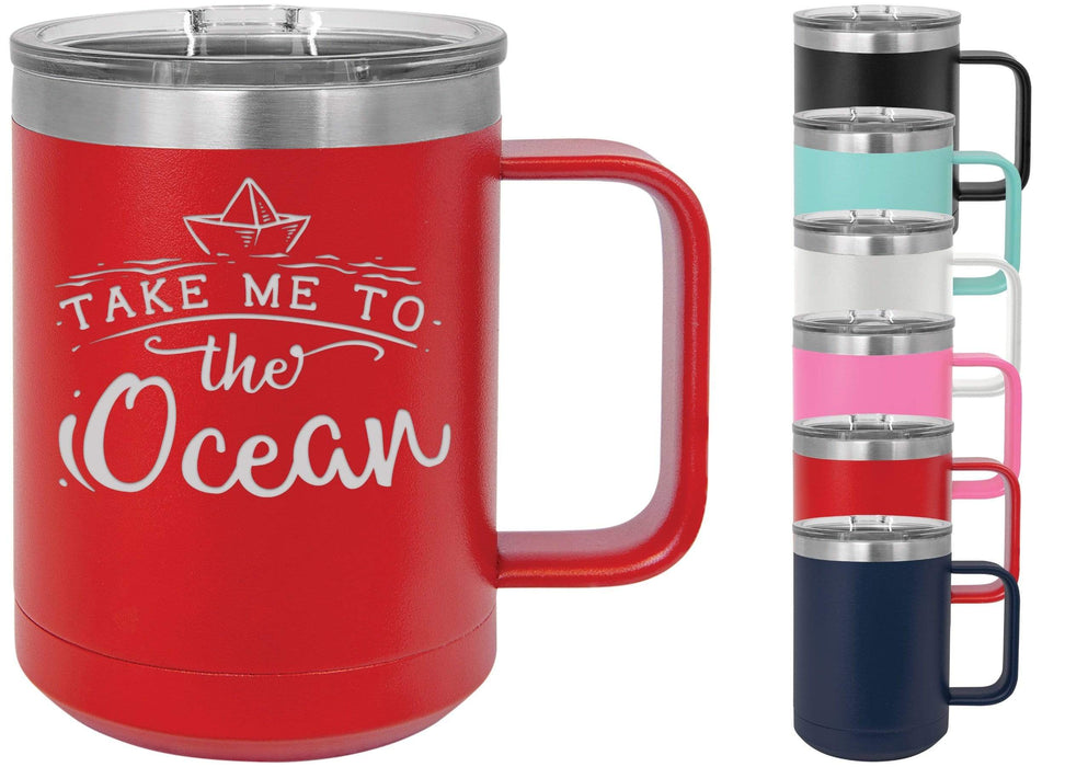 Take Me To The Ocean 15 ounce Insulated Stainless Steel Coffee Mug
