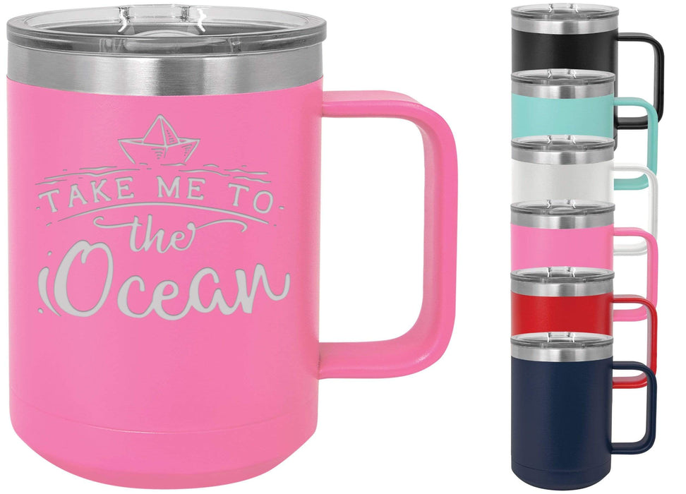 Take Me To The Ocean 15 ounce Insulated Stainless Steel Coffee Mug