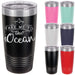 Take Me To The Ocean Insulated Drink Tumbler - 20 ounce