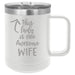 This Lady is One Awesome Wife - 15 ounce Stainless Steel Coffee Mug