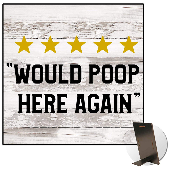 Would Poop Here Again 5 Star Review Kickstand Sign