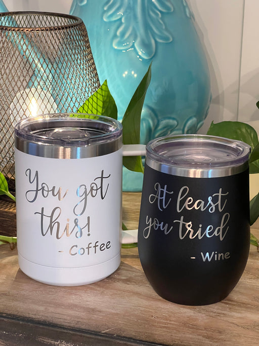 You Got This, Coffee. At Least You Tried, Wine. - 15 oz Coffee Mug and 12 oz Wine Tumbler Set