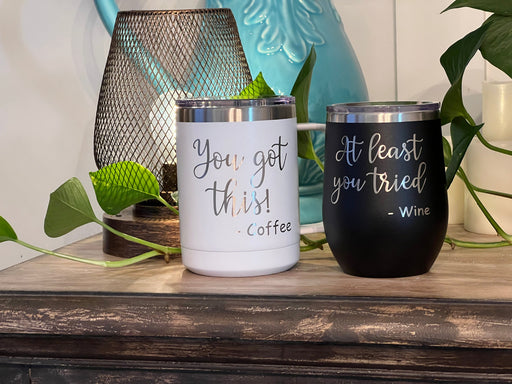 You Got This, Coffee. At Least You Tried, Wine. - 15 oz Coffee Mug and 12 oz Wine Tumbler Set